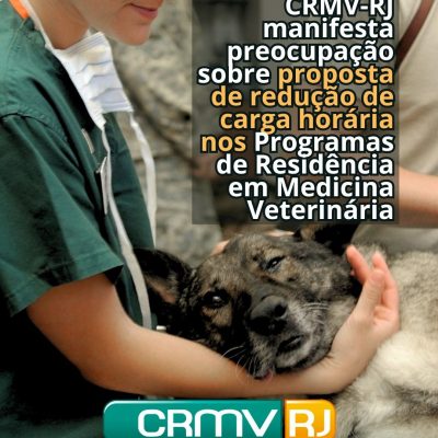CRMV-RJ manifesta preocupação sobre proposta de redução de carga horária nos Programas de Residência em Medicina Veterinária